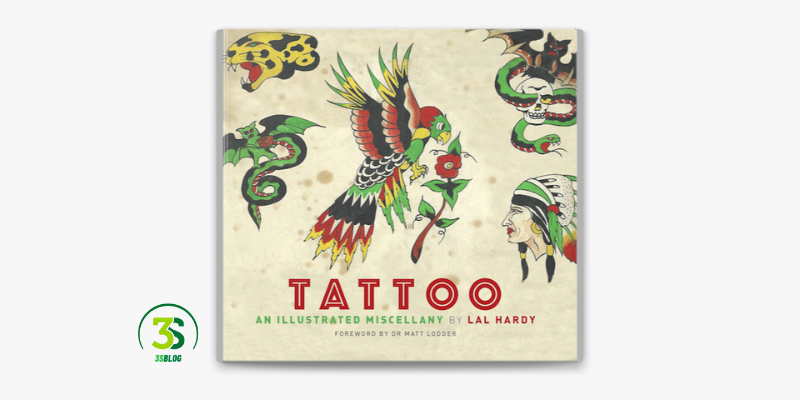 "Tattoo: An Illustrated Miscellany" by Lal Hardy
